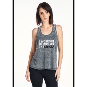 “I Workout To Burn The Crazy Off”  Gym Tank
